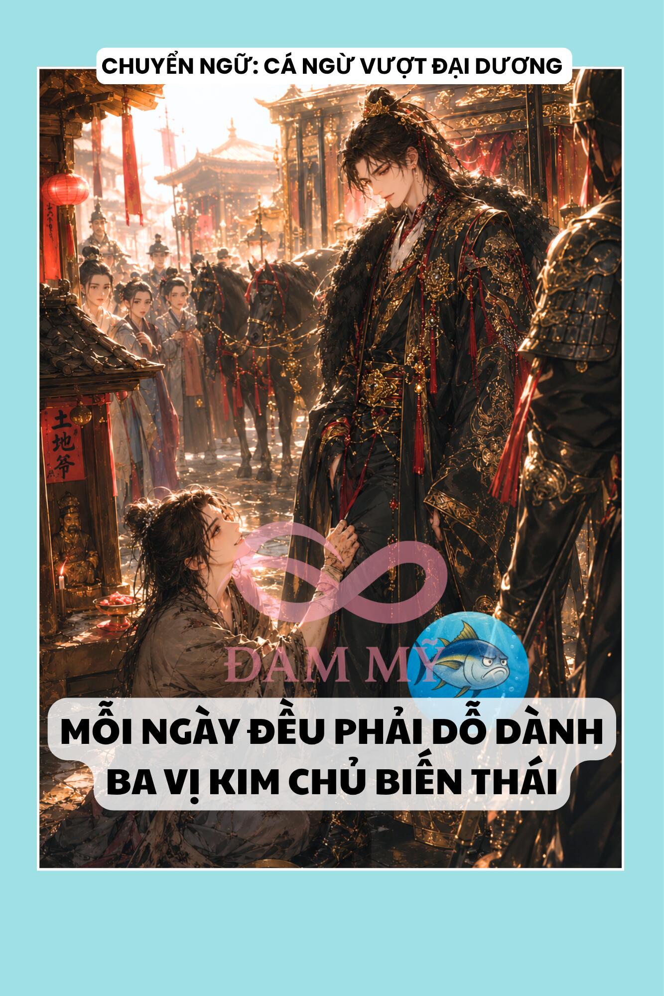 MỖI NGÀY ĐỀU PHẢI DỖ DÀNH BA VỊ KIM CHỦ BIẾN THÁI