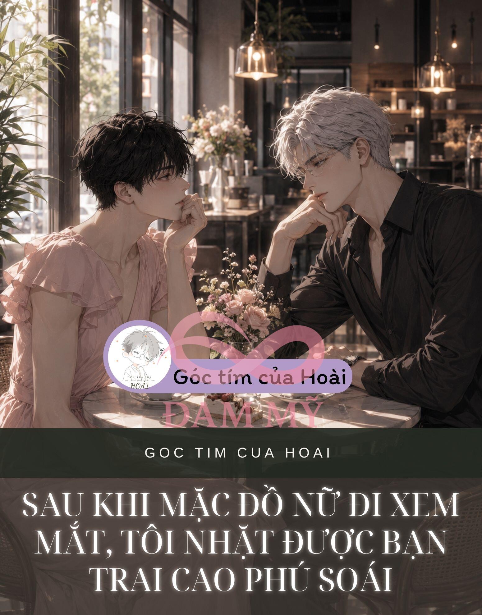 Sau Khi Mặc Đồ Nữ Đi Xem Mắt, Tôi Nhặt Được Bạn Trai Cao Phú Soái