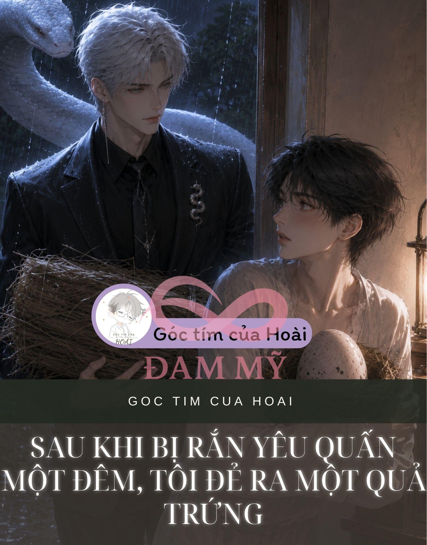 Sau Khi Bị Rắn Yêu Quấn Một Đêm, Tôi Đẻ Ra Một Quả Trứng