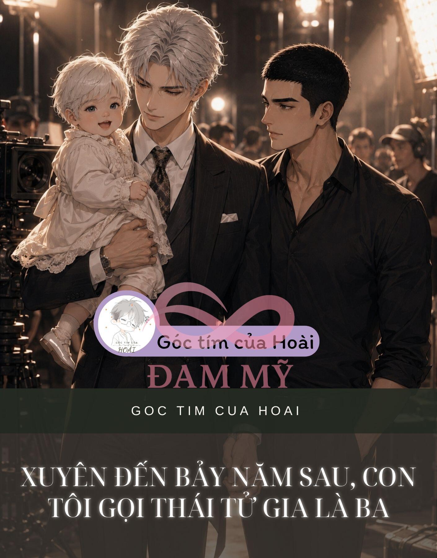 XUYÊN ĐẾN BẢY NĂM SAU, CON TÔI GỌI THÁI TỬ GIA LÀ BA