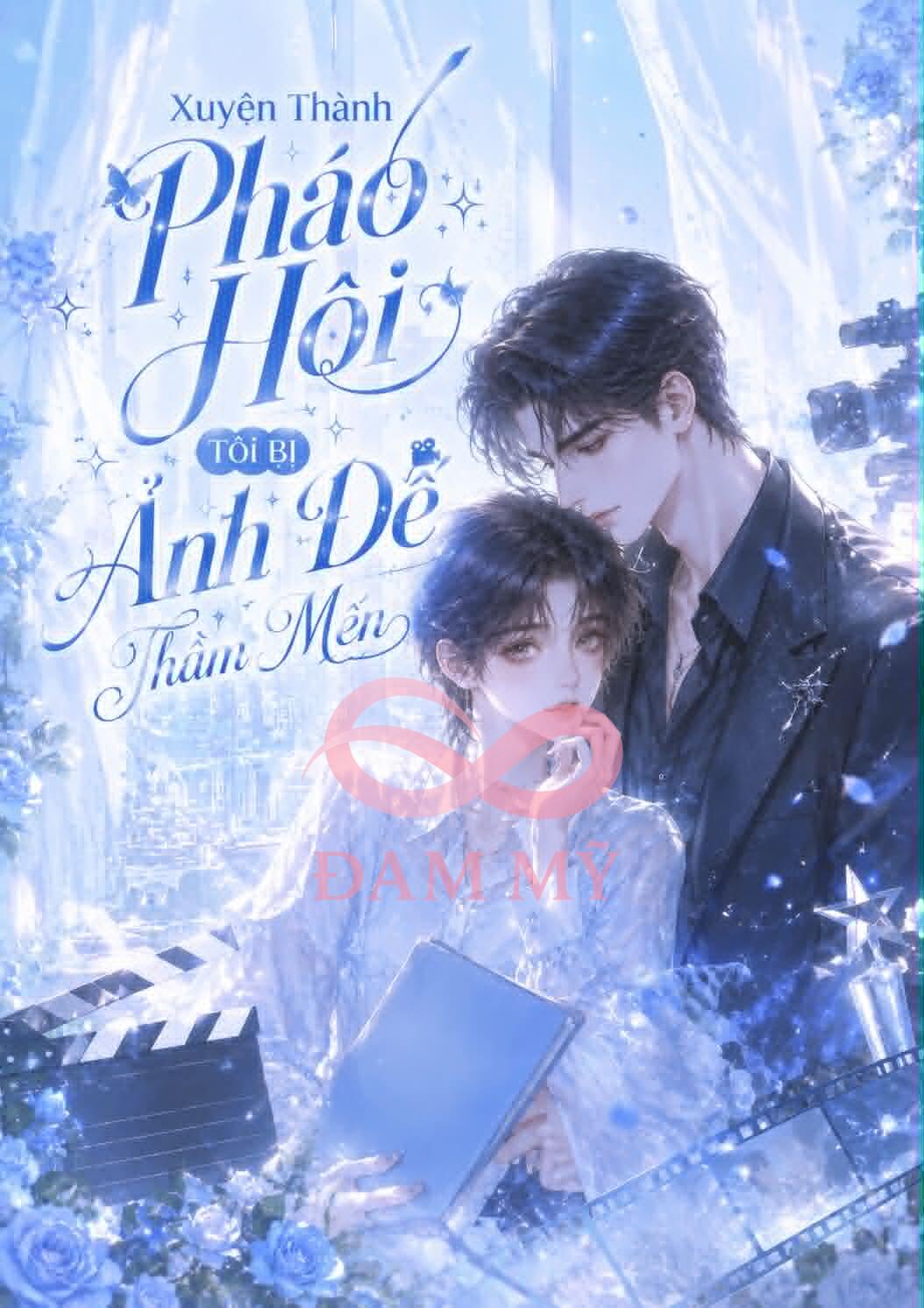 XUYÊN THÀNH PHÁO HÔI, TÔI BỊ ẢNH ĐẾ THẦM MẾN