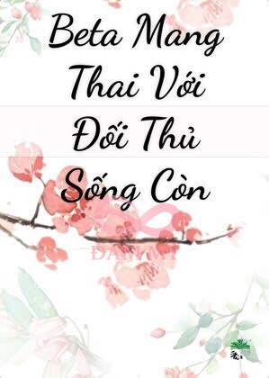 Beta Mang Thai Với Đối Thủ Sống Còn