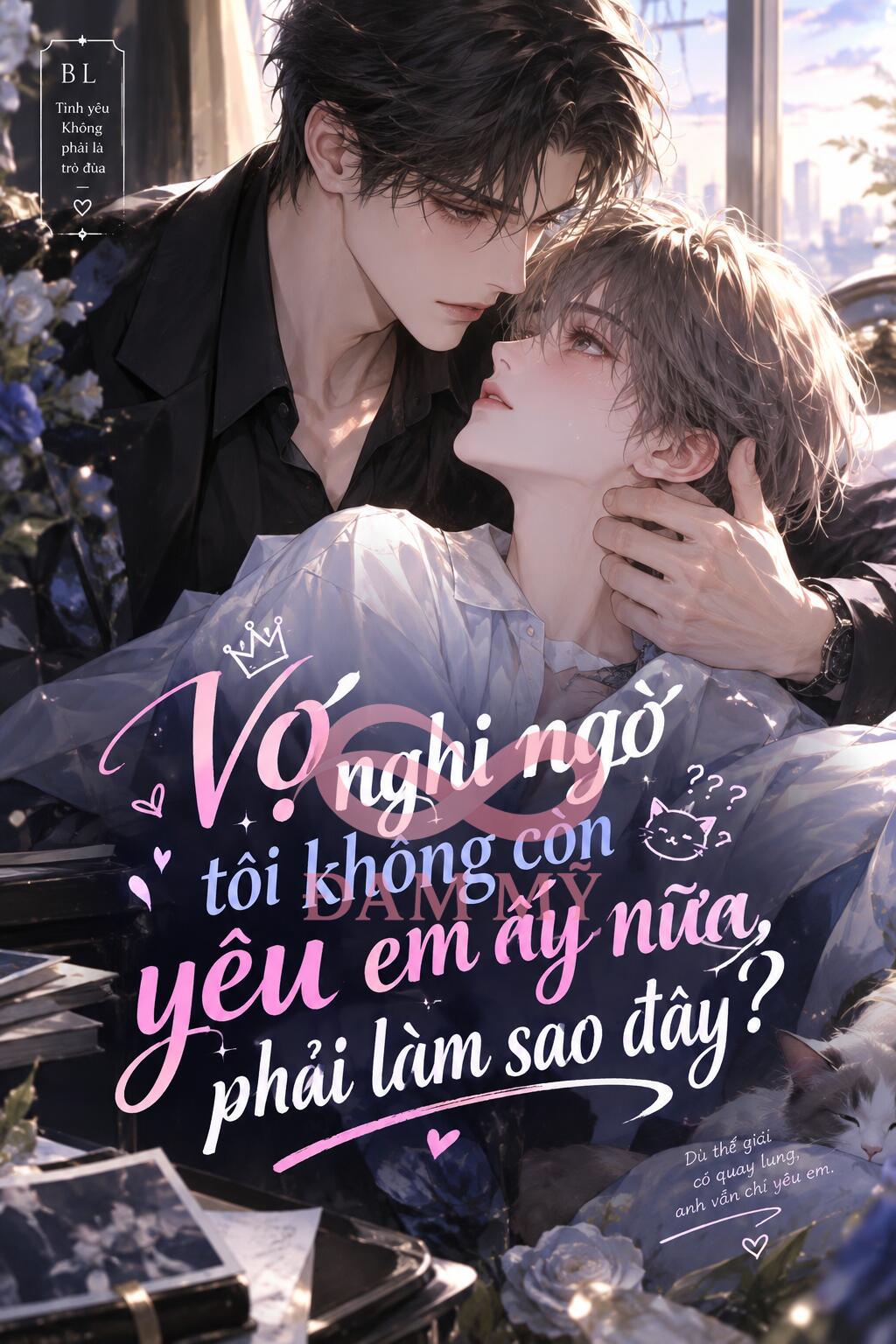 Vợ nghi ngờ tôi không còn yêu em ấy nữa, phải làm sao đây?