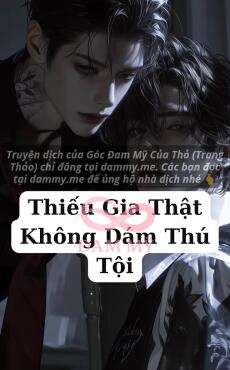 Thiếu Gia Thật Không Dám Thú Tội