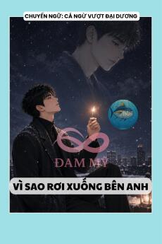 VÌ SAO RƠI XUỐNG BÊN ANH