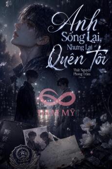 Anh Sống Lại, Nhưng Lại Quên Tôi