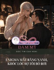 Enigma Mất Răng Nanh, Khóc Lóc Sợ Tôi Bỏ Rơi