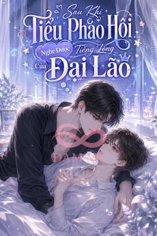 Sau Khi Tiểu Pháo Hôi Nghe Được Tiếng Lòng Của Đại Lão