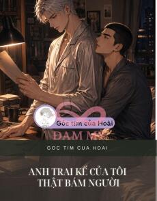 ANH TRAI KẾ CỦA TÔI THẬT BÁM NGƯỜI