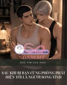 Sau Khi Bị Bạn Cùng Phòng Phát Hiện Tôi Là Người Song Tính