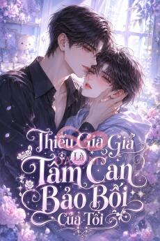 Thiếu Gia Giả Là Tâm Can Bảo Bối Của Tôi