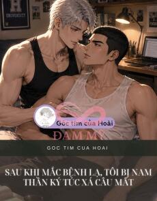 Sau Khi Mắc Bệnh Lạ, Tôi Bị Nam Thần Ký Túc Xá Câu Mất