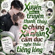 Xuyên Không Vào Truyện Thanh Thủy, Bị Chàng Xà Nhân Cấm Dục Nghe Thấu Tiếng Lòng