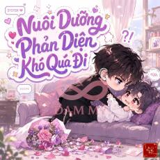 Nuôi Dưỡng Phản Diện Khó Quá Đi