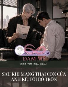 Sau Khi Mang Thai Con Của Anh Kế, Tôi Bỏ Trốn