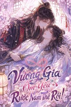 Vương Gia Ốm Yếu Rước Nam Thê Rồi!