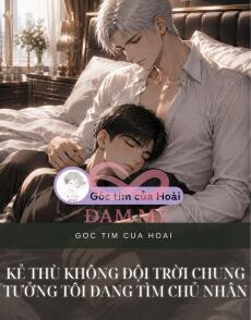 Kẻ Thù Không Đội Trời Chung Tưởng Tôi Đang Tìm Chủ Nhân