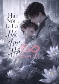 HẮN NÓI TA LÀ HẮC LIÊN HOA