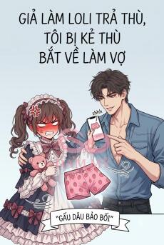 Giả Giọng Loli Trả Thù, Tôi Bị Kẻ Thù Bắt Về Làm Vợ!