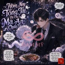 Hôm Nay Tổng Tài Đã Cho Ma Ăn Chưa?
