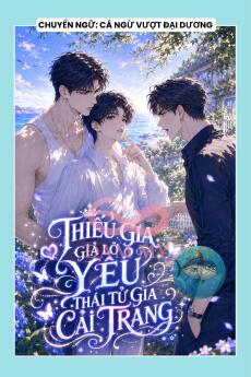 THIẾU GIA GIẢ LỠ YÊU THÁI TỬ GIA CẢI TRANG