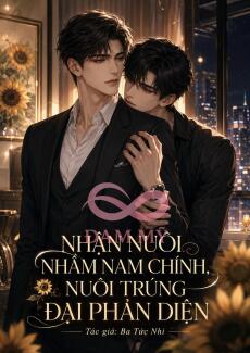 Nhận Nuôi Nhầm Nam Chính, Tôi Bị Phản Diện Bắt Về