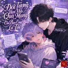 Đối Tượng Hẹn Hò Qua Mạng Của Bạn Cùng Phòng Là Tôi