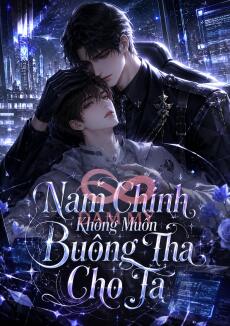 Nam Chính Không Muốn Buông Tha Cho Ta