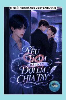 YÊU THẦM BẢY NĂM, ĐỢI EM CHIA TAY