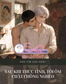 Sau Khi Thức Tỉnh, Tôi Ôm Chặt Chồng Nghèo