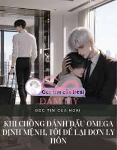 Khi Chồng Đánh Dấu Omega Định Mệnh, Tôi Để Lại Đơn Ly Hôn
