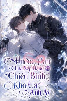 Hướng Dẫn Chưa Xếp Hạng Và Chiến Binh Khó Ưa Của Anh Ấy