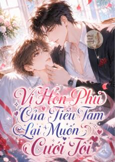 Vị Hôn Phu Của Tiểu Tam Lại Muốn Cưới Tôi