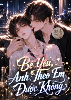 Bé Yêu, Anh Theo Em Được Không
