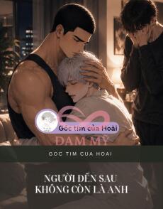 Người Đến Sau Không Còn Là Anh