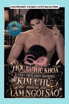 HỌC BÁ THỦ KHOA CHẠY TRỐN KHỎI SHOWBIZ: KIM CHỦ CHỈ MUỐN TÔI LÀM NGÔI SAO