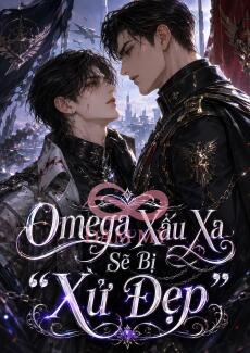 Omega Xấu Xa Sẽ Bị “Xử Đẹp”