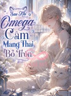 Sau Khi Omega Câm Mang Thai Bỏ Trốn
