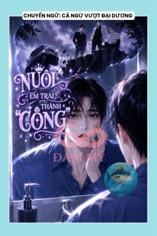 NUÔI EM TRAI THÀNH "CÔNG"