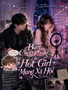 Bạn Cùng Phòng Là Hot Girl Mạng Xã Hội