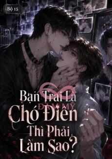 Bạn Trai Là Chó Điên Thì Phải Làm Sao?