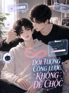 Đối Tượng Công Lược Không Dễ Chọc