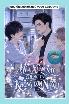 MÙA XUÂN NÀY, CHÚNG TA KHÔNG CÒN NHAU
