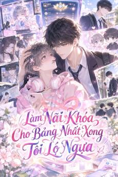 Làm Nãi Khóa Cho Bảng Nhất Xong Tôi Lộ Ngựa