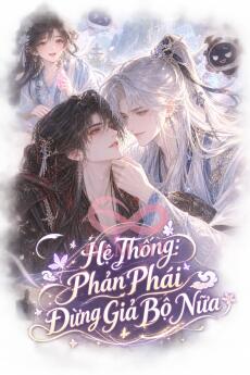 Hệ Thống: Phản Phái Đừng Giả Bộ Nữa