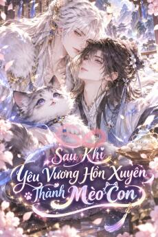 Sau Khi Yêu Vương Hồn Xuyên Thành Mèo Con