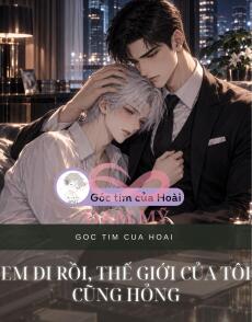 EM ĐI RỒI, THẾ GIỚI CỦA TÔI CŨNG HỎNG