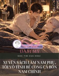 XUYÊN SÁCH LÀM NAM PHỤ, TÔI VÔ TÌNH BẺ CONG CẢ BỐN NAM CHÍNH