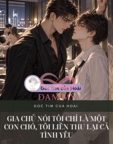 GIA CHỦ NÓI TÔI CHỈ LÀ MỘT CON CHÓ, TÔI LIỀN THU LẠI CẢ TÌNH YÊU